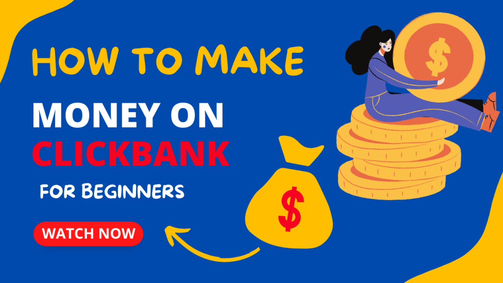 how to make money on clickbank for beginnrs